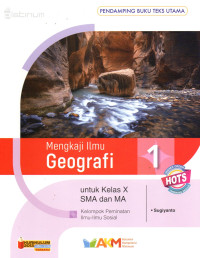 Image of Mengkaji Ilmu Geografi 1 Untuk Kelas X SMA dan MA Kelompok Peminatan Ilmu-Ilmu Sosial.