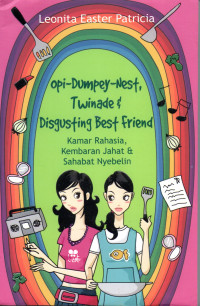 Image of Opi-Dumpey-Nest, Twinade & Disgusting Best Friend: kamar rahasia kembaran jahat & sahabat nyebelin.