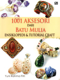 Image of 1001 Aksesori Dari Batu Mulia:  Ensiklopedi & Tutorial Craft