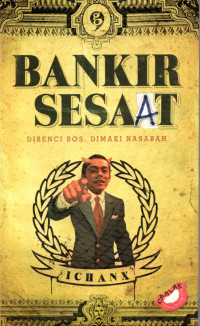 Image of Bankir sesaat : dibenci bos, dimaki nasabah