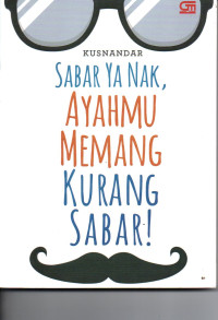 Image of Sabar Ya Nak, Ayahmu Memang Kurang Sabar !