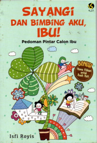 Image of Sayangi dan Bimbing Aku, Ibu!