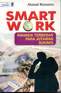 Image of Smart Work: Rahasia Terbesar Para Jutawan Sukses